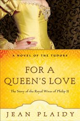 Book cover: For a Queen's Love (Book 10 of A Novel of the Tudors) by Jean Plaidy (preview)