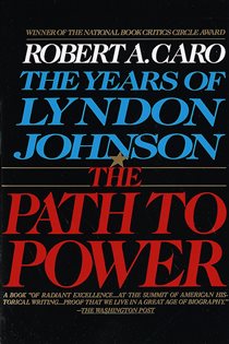 Book cover: The Path to Power (Book 1 of The Years of Lyndon Johnson) by Robert A. Caro (preview)