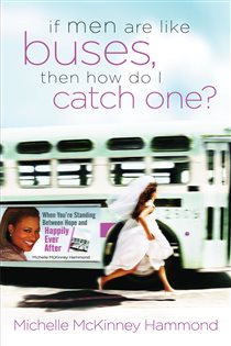 Book cover: If Men Are Like Buses, Then How Do I Catch One?, by Michelle McKinney Hammond (preview)