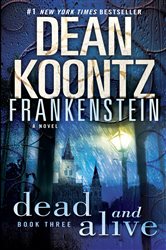 Book cover: Frankenstein: Dead and Alive (Book 3 of Frankenstein) by Dean Koontz (preview)