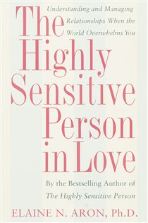 Book cover: The Highly Sensitive Person in Love, by Elaine N. Aron (preview)