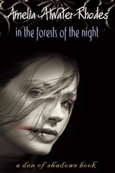 Book cover: In the Forests of the Night, by Amelia Atwater-Rhodes (preview)