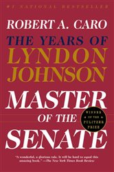 Book cover: Master of the Senate (Pulitzer Prize Winner) (Book 3 of The Years of Lyndon Johnson) by Robert A. Caro (preview)