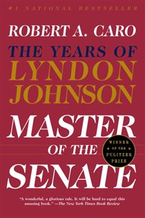 Book cover: Master of the Senate (Pulitzer Prize Winner) (Book 3 of The Years of Lyndon Johnson) by Robert A. Caro (preview)