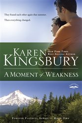 Book cover: A Moment of Weakness (Book 2 of Forever Faithful) by Karen Kingsbury (preview)