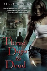 Book cover: Three Days to Dead (Book 1 of Dreg City) by Kelly Meding (preview)