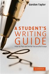 A Student&#x27;s Writing Guide: How to Plan and Write Successful Essays