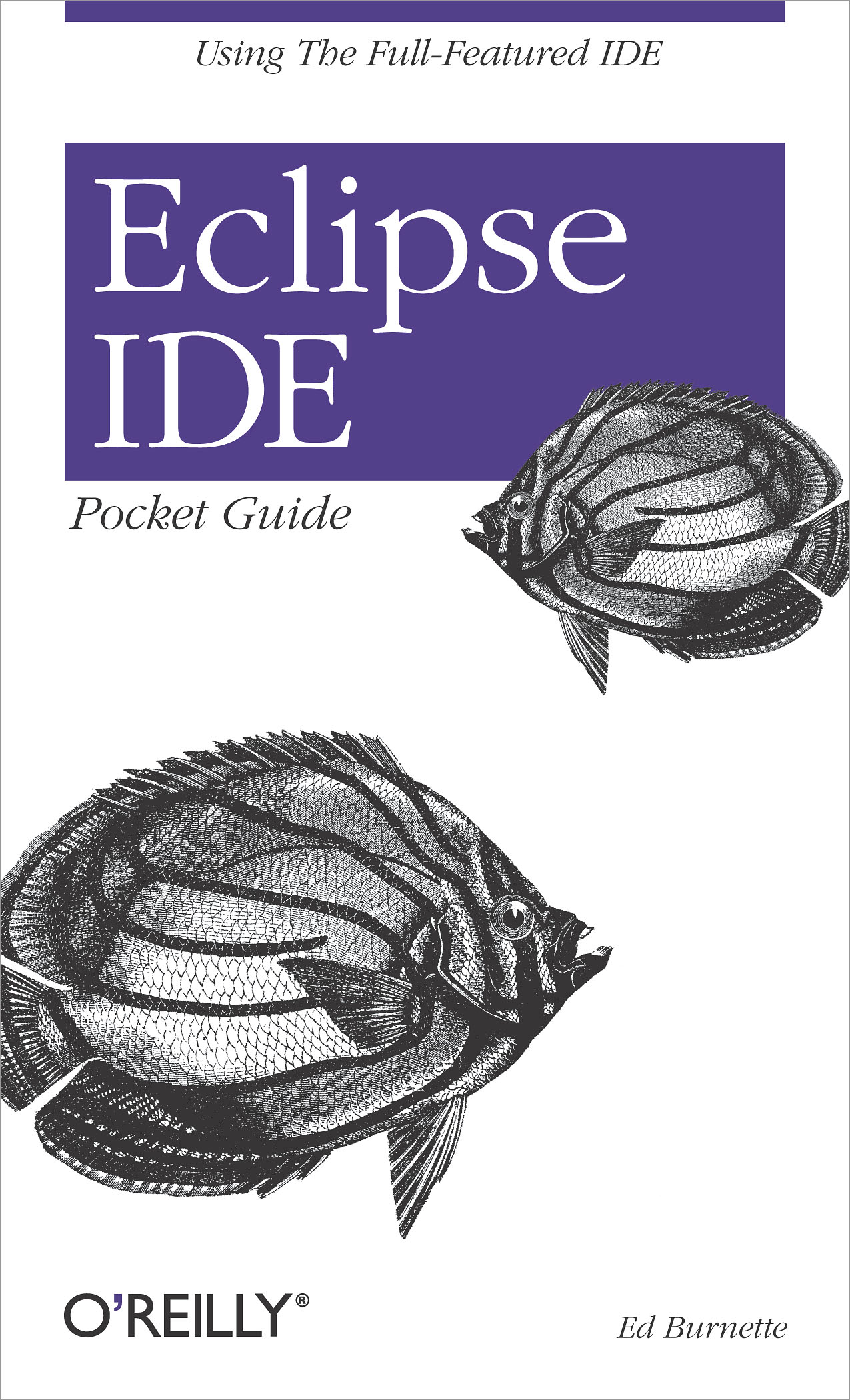 Eclipse IDE Pocket Guide: Using the Full-Featured IDE