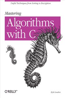 Book cover: Mastering Algorithms with C, by Kyle Loudon (preview)