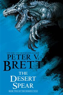 Book cover: The Desert Spear: Book Two of The Demon Cycle (Book 2 of The Demon Cycle) by Peter V. Brett (preview)