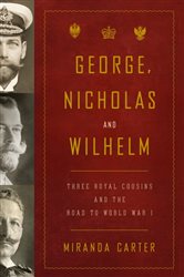 Book cover: George, Nicholas and Wilhelm, by Miranda Carter (preview)