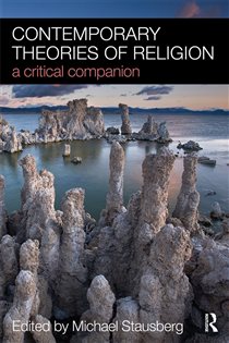 Book cover: Contemporary Theories of Religion, edited by Michael Stausberg (preview)