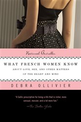 Book cover: What French Women Know, by Debra Ollivier (preview)