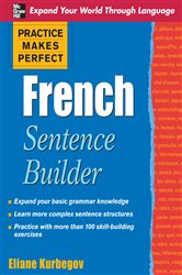 Book cover: Practice Makes Perfect French Sentence Builder, by Eliane Kurbegov (preview)
