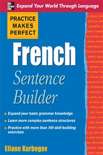 Book cover: Practice Makes Perfect French Sentence Builder, by Eliane Kurbegov (preview)