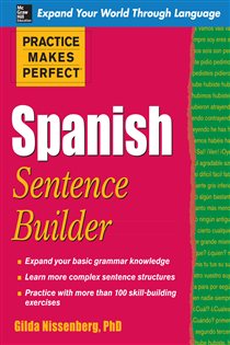Book cover: Practice Makes Perfect Spanish Sentence Builder, by Gilda Nissenberg (preview)