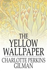Book cover: The Yellow Wallpaper, by Charlotte Perkins Gilman (preview)