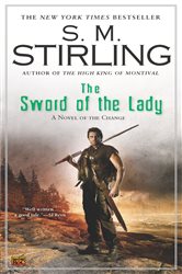 Book cover: The Sword of the Lady (Book 6 of A Novel of the Change) by S. M. Stirling (preview)