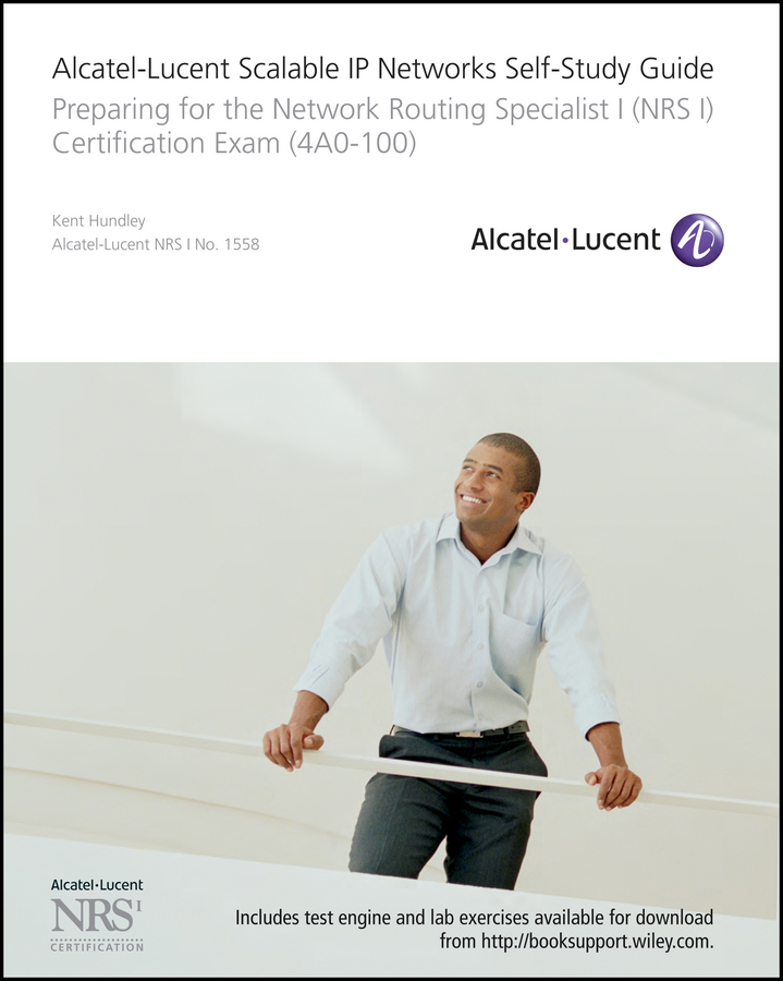 Alcatel-Lucent Scalable IP Networks Self-Study Guide: Preparing for the Network Routing Specialist I (NRS 1) Certification Exam