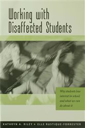 Working with Disaffected Students: Why Students Lose Interest in School and What We Can Do About It