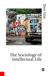 The Sociology of Intellectual Life: The Career of the Mind in and Around Academy
