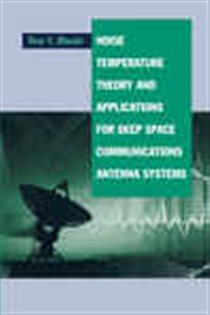 Book cover: Noise, Temperature Theory and Applications for Deep Space Communications Antenna Systems, by Tom Y. Otoshi (preview)