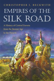 Book cover: Empires of the Silk Road, by Christopher I. Beckwith (preview)