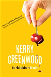 Book cover: Forbidden Fruit (Book 5 of CORINNA CHAPMAN) by Kerry Greenwood (preview)