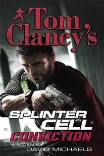 Book cover: Tom Clancy's Splinter Cell: Conviction (Book 5 of Tom Clancy's Splinter Cell) by David Michaels (preview)