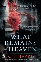Book cover: What Remains of Heaven (Book 5 of Sebastian St. Cyr Mystery) by C. S. Harris (preview)