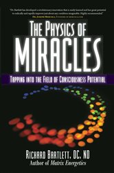 Book cover: The Physics of Miracles, by Richard Bartlett (preview)