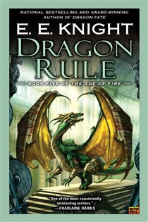 Book cover: Dragon Rule (Book 5 of The Age of Fire) by E.E. Knight (preview)