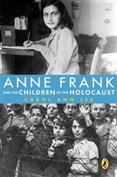 Book cover: Anne Frank and the Children of the Holocaust, by Carol Ann Lee (preview)