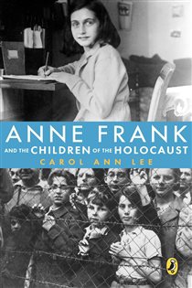 Book cover: Anne Frank and the Children of the Holocaust, by Carol Ann Lee (preview)