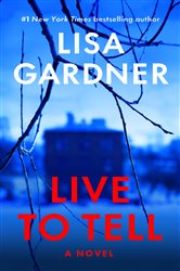 Book cover: Live to Tell (Book 4 of Detective D. D. Warren) by Lisa Gardner (preview)