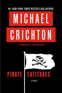 Book cover: Pirate Latitudes, by Michael Crichton (preview)