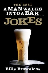 The Best &#x27;A Man Walks into a Bar&#x27; Jokes