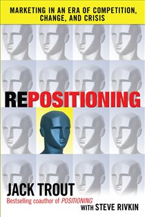 Book cover: REPOSITIONING:  Marketing in an Era of Competition, Change and Crisis, by Jack Trout (preview)