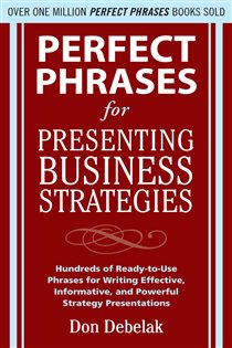 Book cover: Perfect Phrases for Presenting Business Strategies, by Don Debelak (preview)