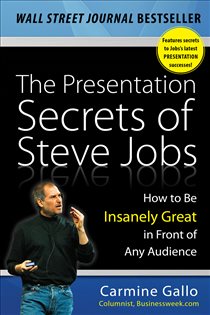 Book cover: The Presentation Secrets of Steve Jobs: How to Be Insanely Great in Front of Any Audience, by Carmine Gallo (preview)