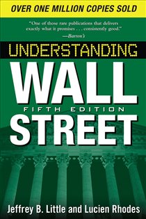 Book cover: Understanding Wall Street, Fifth Edition, by Jeffrey B. Little (preview)