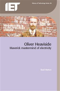 Book cover: Oliver Heaviside (Book 36 of IET history of technology series ;) by Basil Mahon (preview)