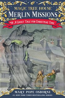 Book cover: A Ghost Tale for Christmas Time (Book 16 of Magic Tree House Merlin Mission) by Mary Pope Osborne (preview)