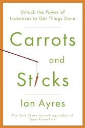 Book cover: Carrots and Sticks, by Ian Ayres (preview)