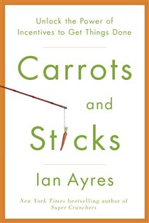 Book cover: Carrots and Sticks, by Ian Ayres (preview)