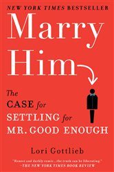 Book cover: Marry Him, by Lori Gottlieb (preview)