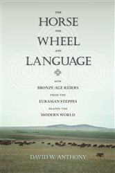 Book cover: The Horse, the Wheel, and Language, by David W. Anthony (preview)