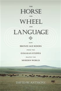 Book cover: The Horse, the Wheel, and Language, by David W. Anthony (preview)