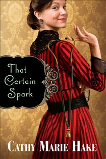 Book cover: That Certain Spark (Only In Gooding Book #4) (Book 4 of Only In Gooding) by Cathy Marie Hake (preview)