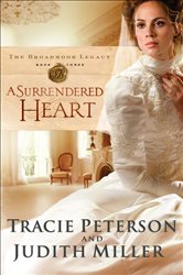 Book cover: A Surrendered Heart (The Broadmoor Legacy Book #3) (Book 3 of The Broadmoor Legacy) by Tracie Peterson (preview)